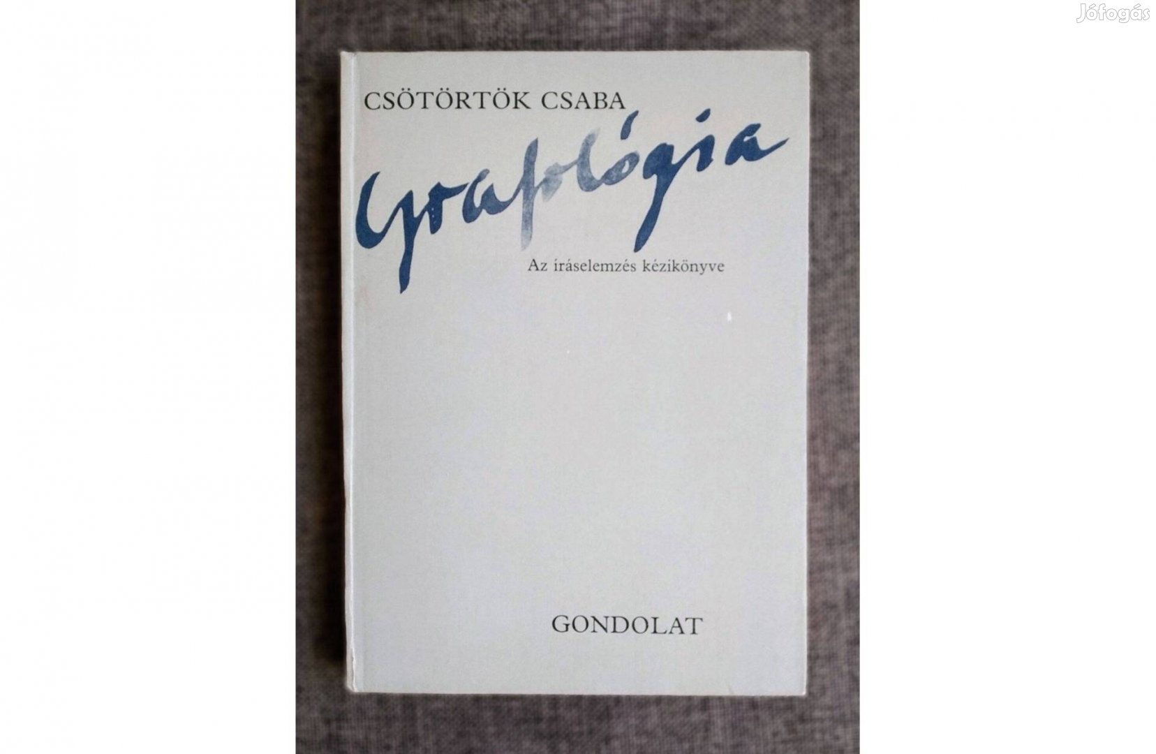 Csütörtök Csaba: Grafológia. Az íráselemzés kézikönyve