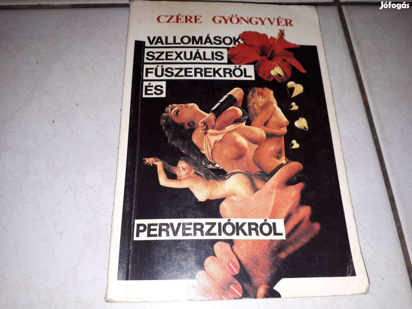 Czére Gyöngyvér - Vallomások szexuális fűszerekről és perverziókról