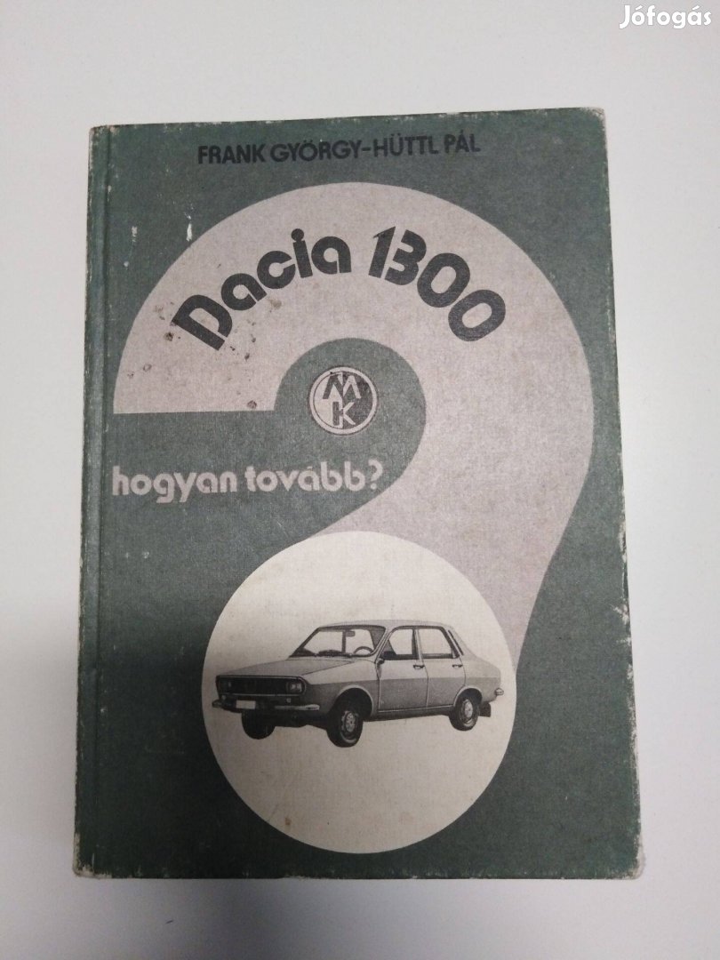 Dacia 1300 hogyan tovább? Kezelési útmutató