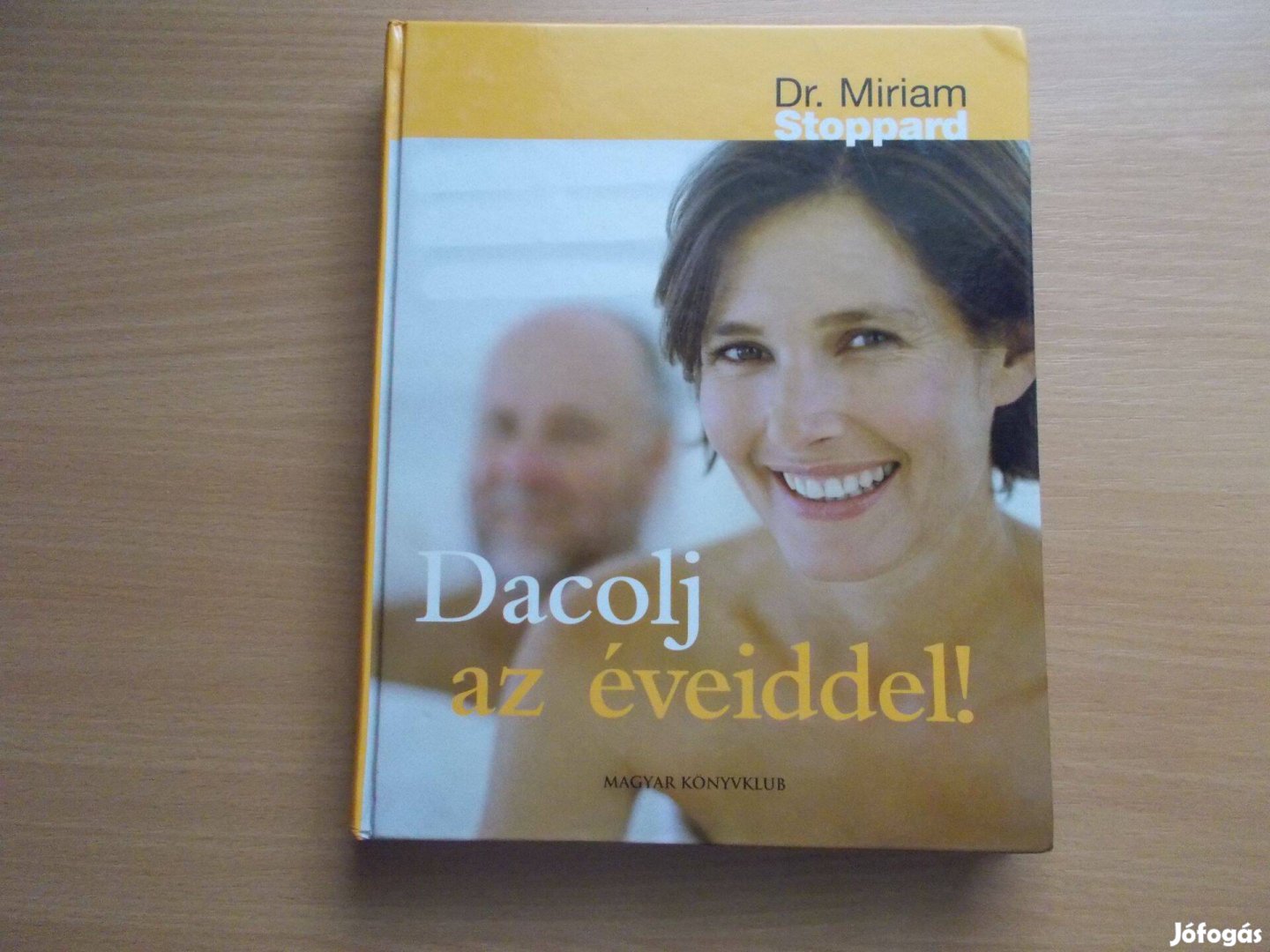 Dacolj az éveiddel! - Hogyan maradjunk fiatalok? Dr Miriam Stoppard