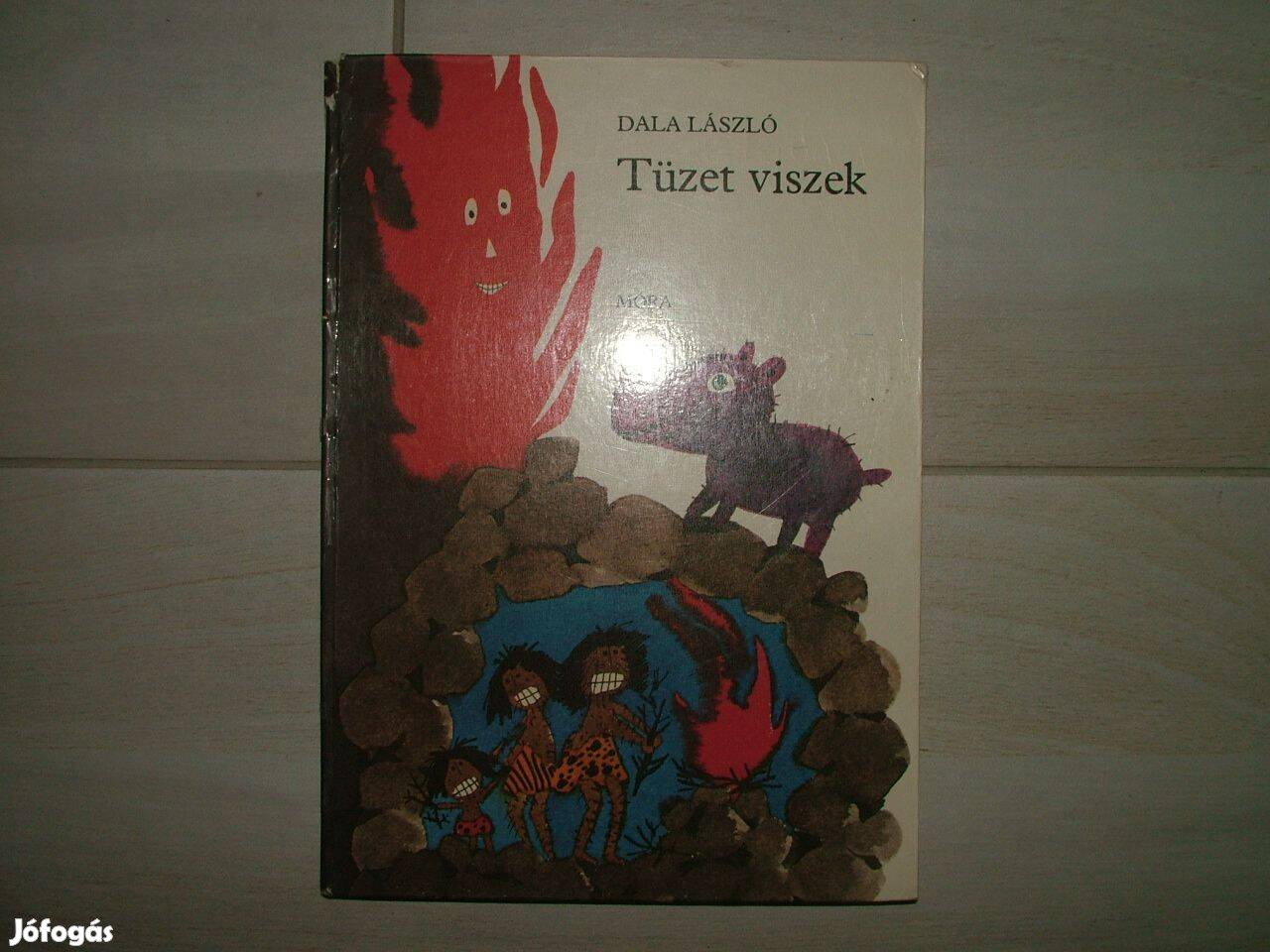 Dala László: Tüzet viszek című mesekönyv