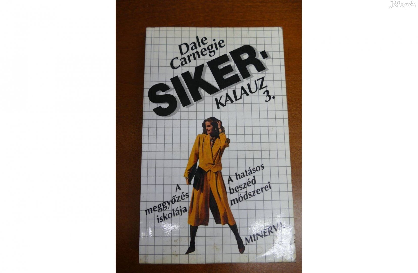 Dale Carnegie Sikerkalauz 3. A hatásos beszéd módszerei
