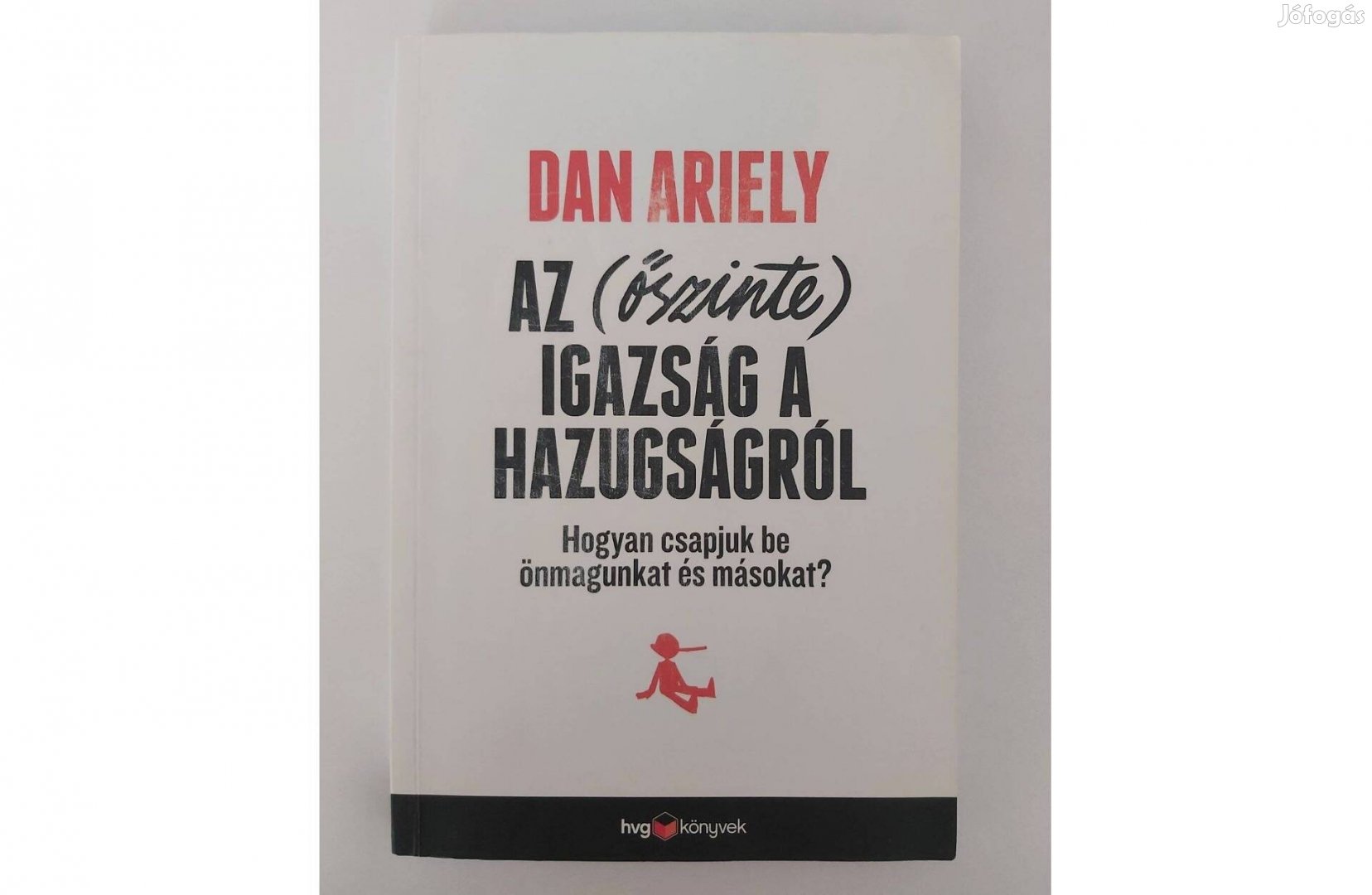 Dan Ariely: Az (őszinte) igazság a hazugságról