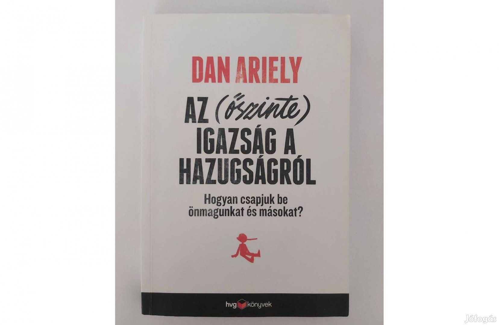 Dan Ariely: Az (őszinte) igazság a hazugságról