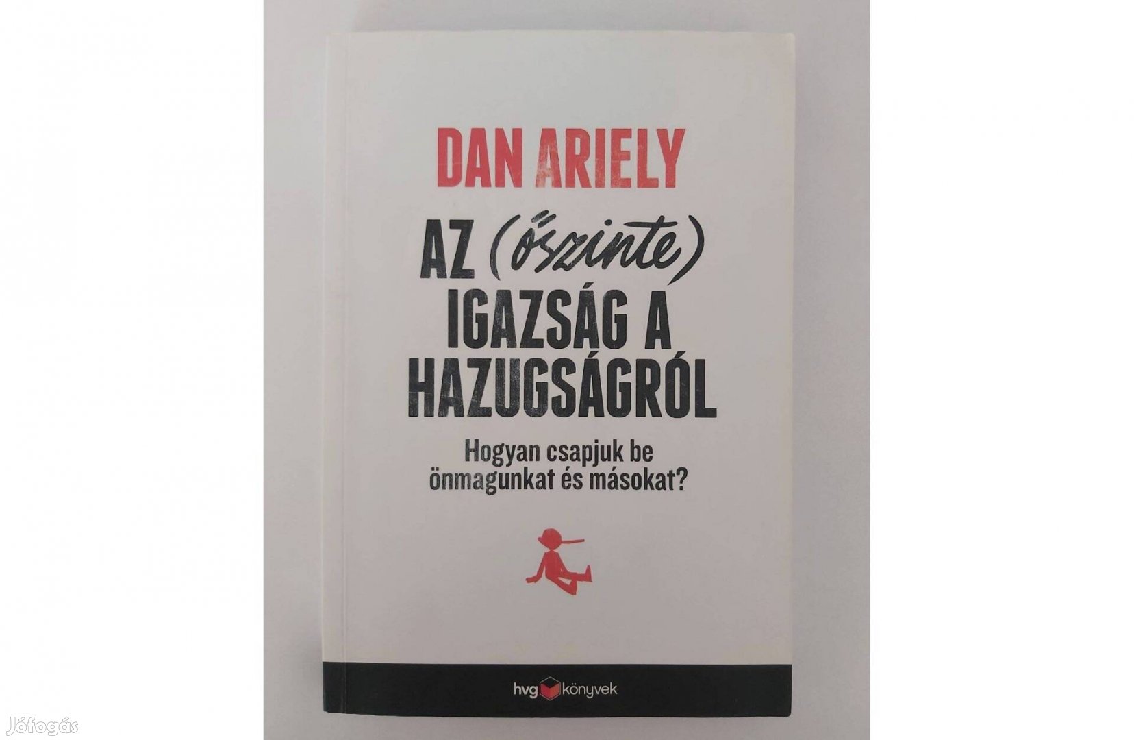 Dan Ariely: Az (őszinte) igazság a hazugságról