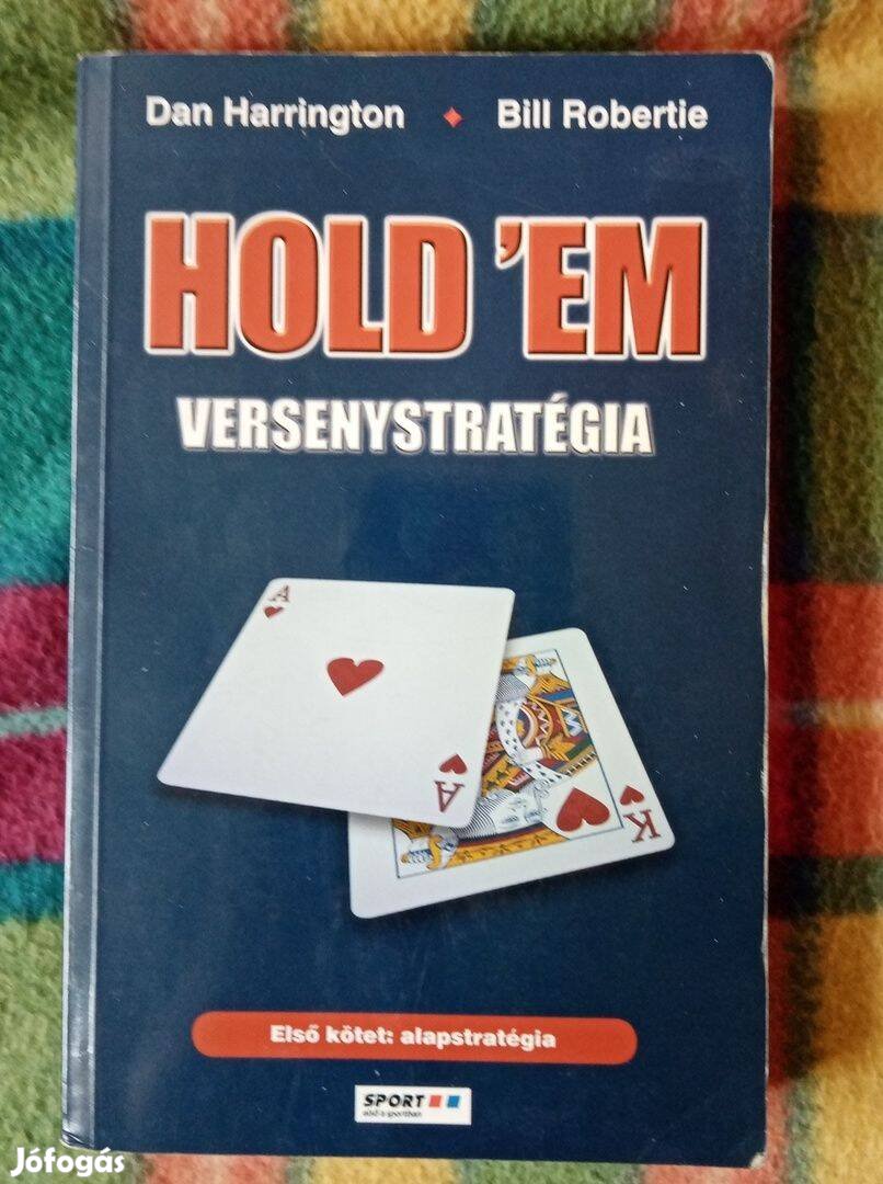 Dan Harrington Bill Robertie Hold'em versenystratégia Alapstratégia