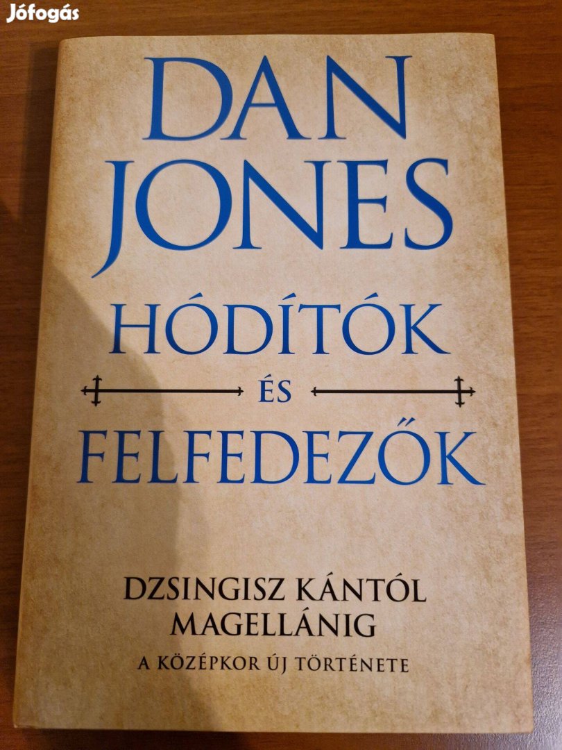 Dan Jones - Hódítók és felfedezők