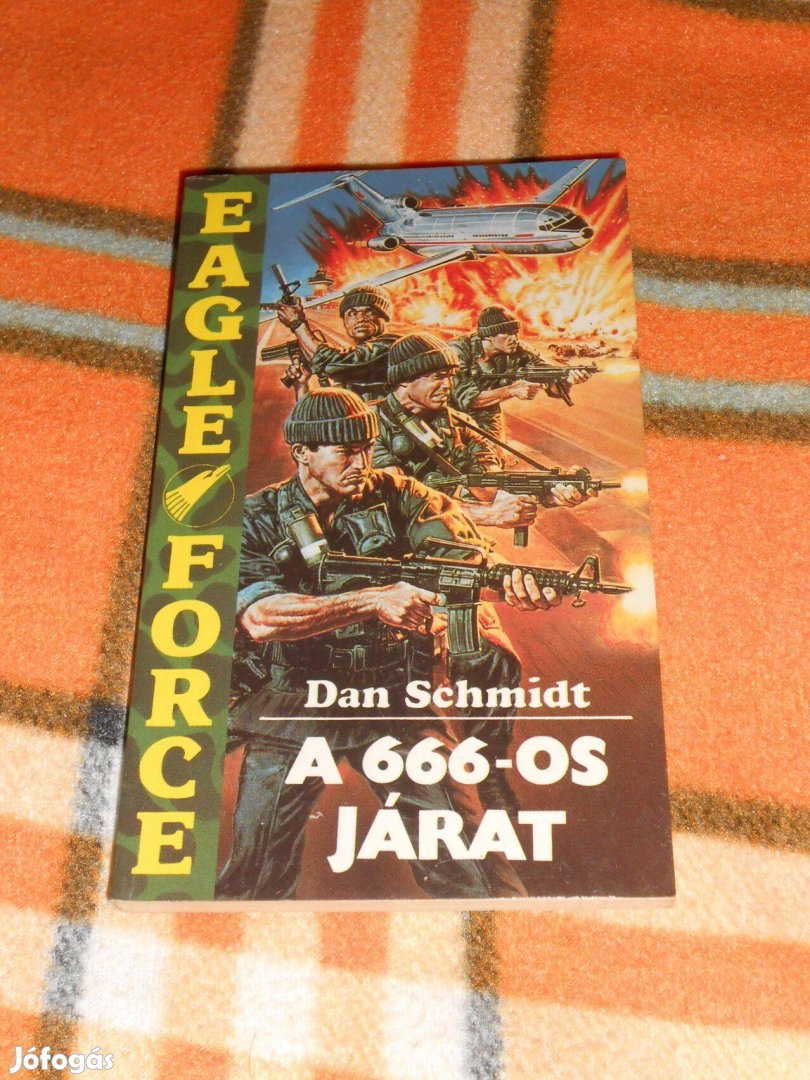 Dan Schmidt: A 666-os járat - Eagle Force