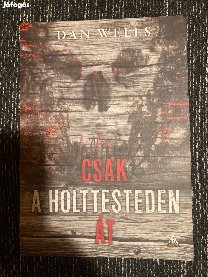 Dan Wells Csak a holttesteden át