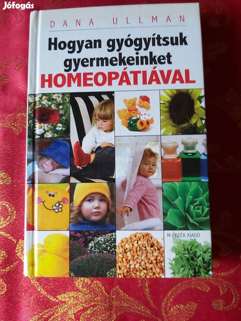 Dana Ullmann : Hogyan gyógyítsuk gyermekeinket homeopátiával