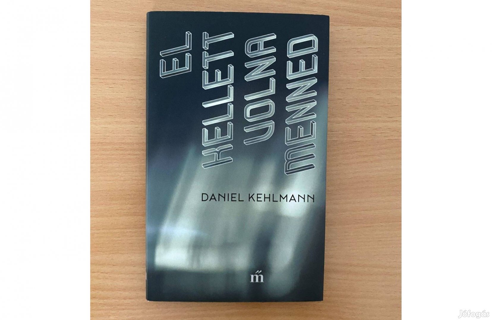 Daniel Kehlmann: El kellett volna menned