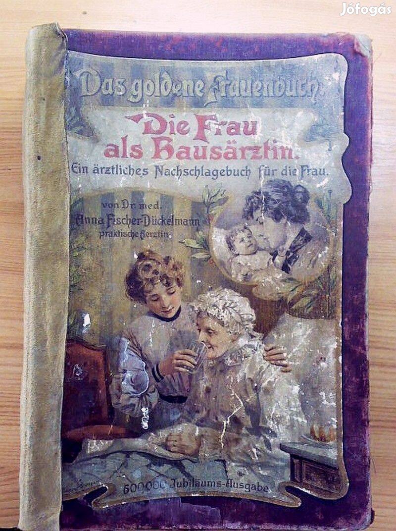 Das goldene frauenbuch. Hölgy házvezetőnőknek. Német nyelvű. XIX. száz