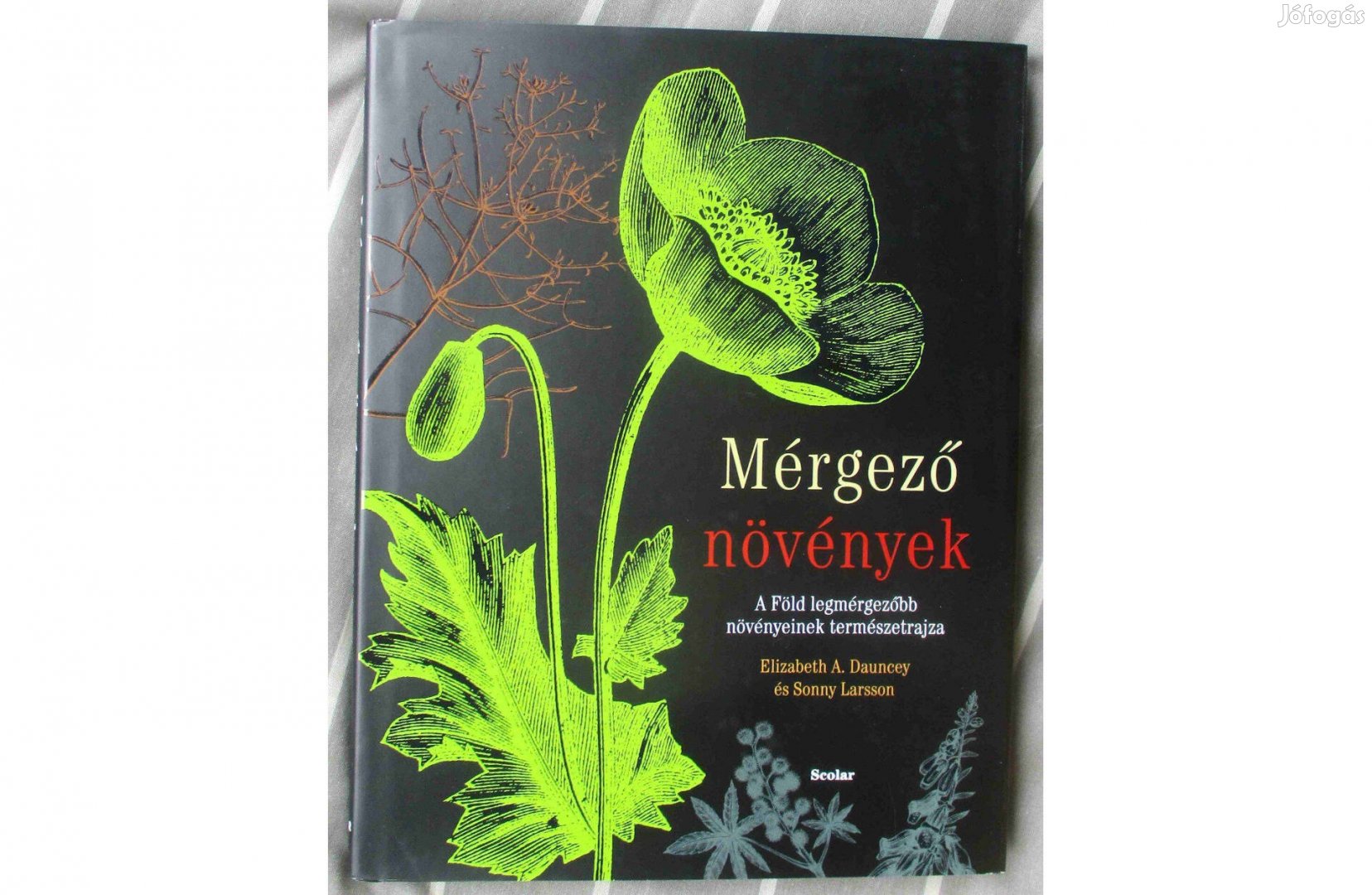 Dauncey, Larsson: Mérgező növények - A Föld legmérgezőbb növényei