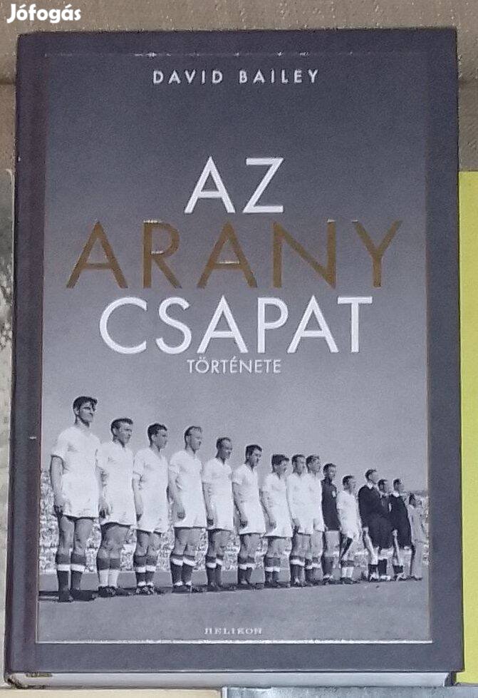 David Bailey - Az aranycsapat története könyv