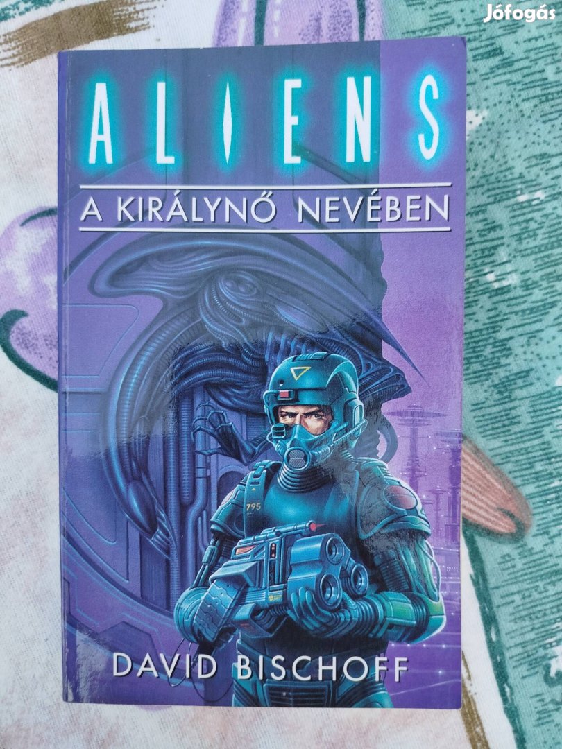 David Bischoff - Aliens - A királynő nevében