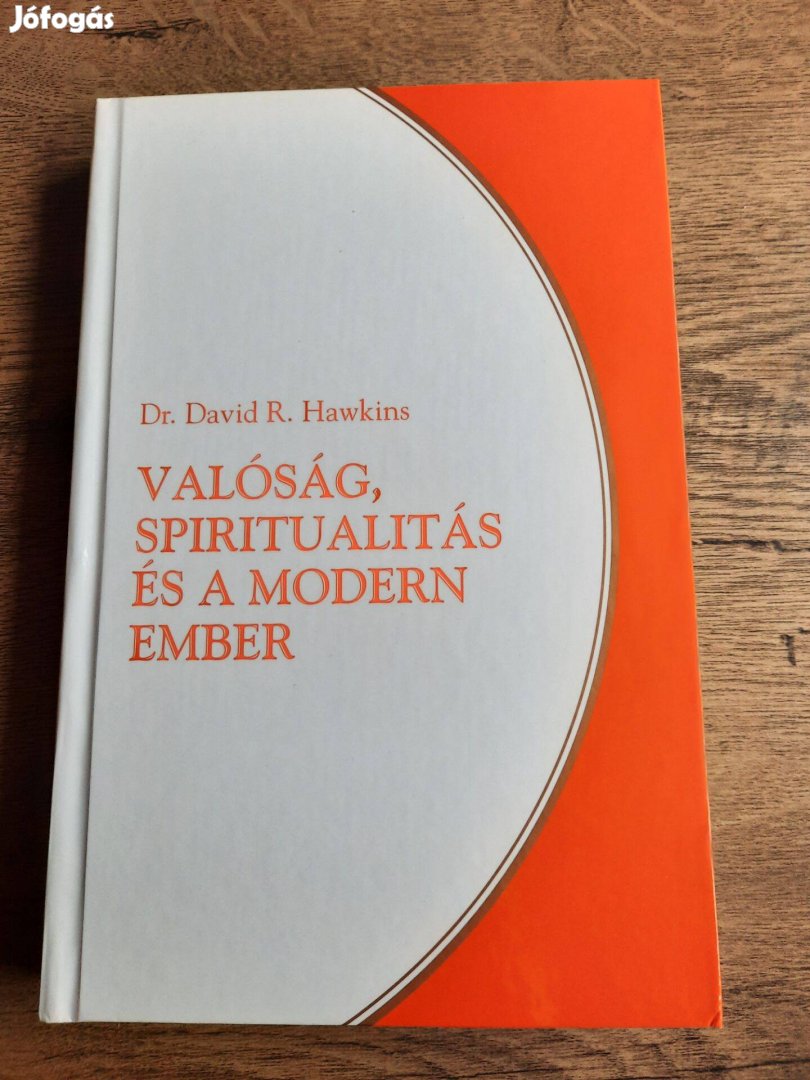 David R. Hawkins: Valóság, spiritualitás és a modern ember