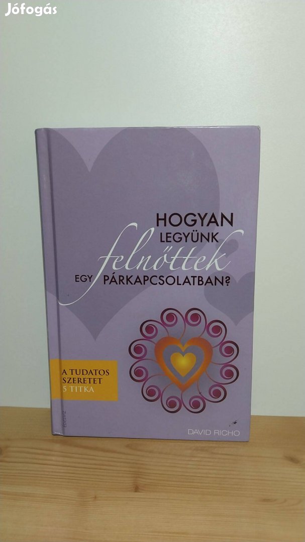 David Richo: Hogyan legyünk felnőttek egy párkapcsolatban?