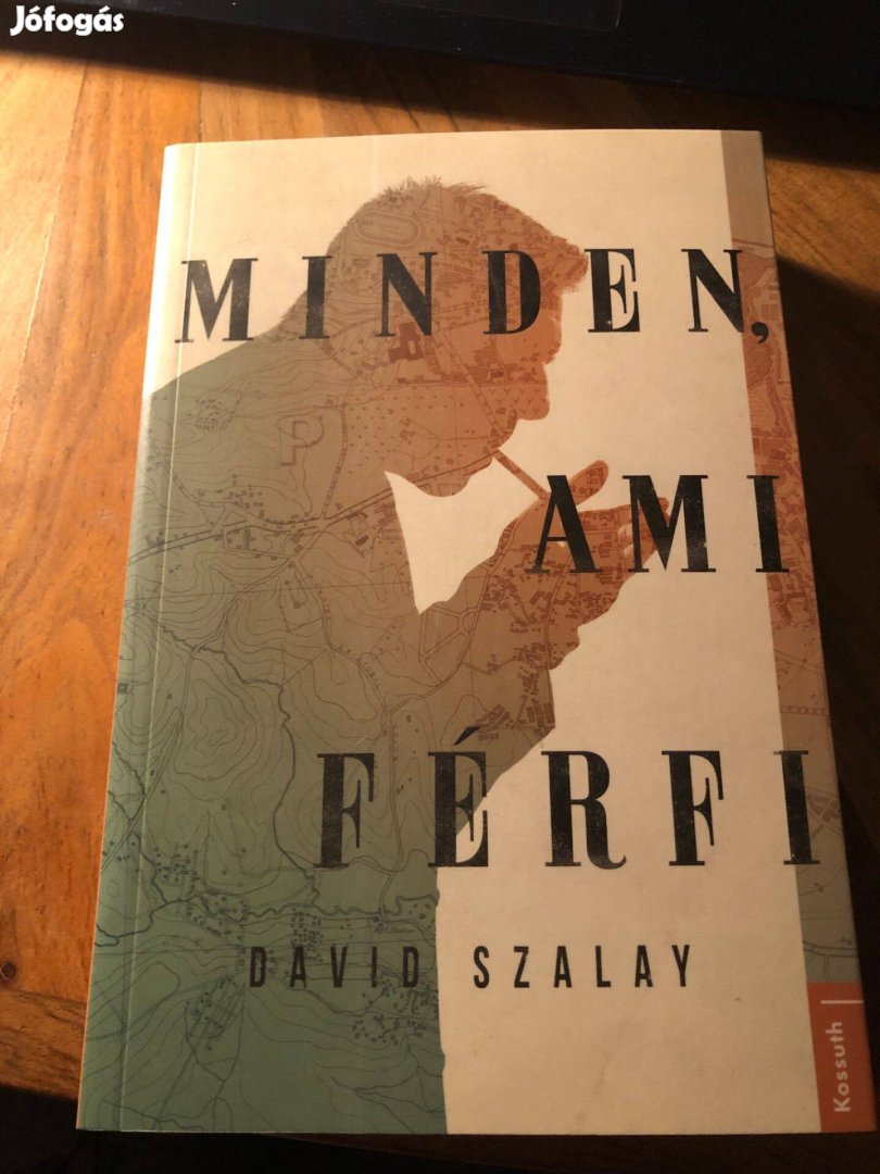 David Szalay Minden ami férfi - a Booker díjas szerző könyve