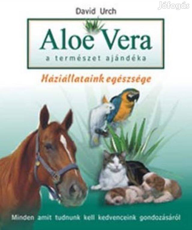 David Urch: Aloe Vera a természet ajándéka - Háziállataink egészsége