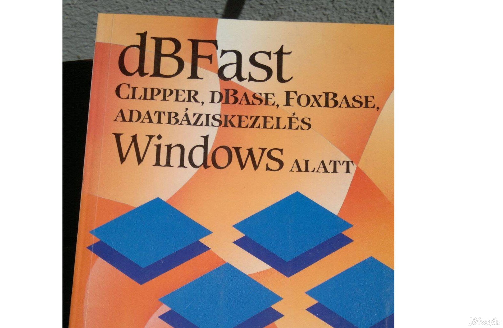 Dbfast clipper D BASE, Fox BASE , adatbáziskezelés a windows alatt