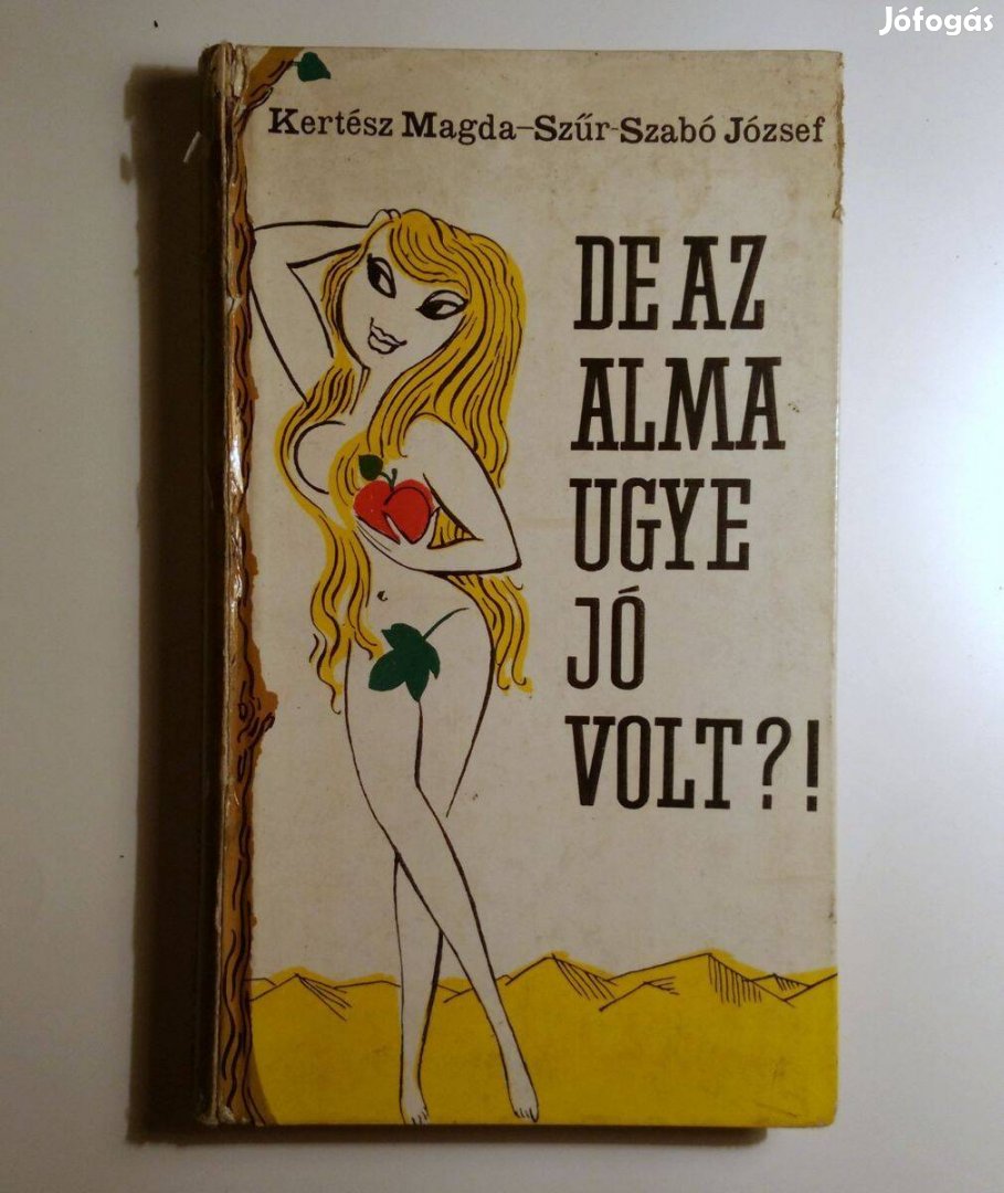 De az Alma Ugye Jó Volt?! (Kertész Magda-Szűr-Szabó József) 1968