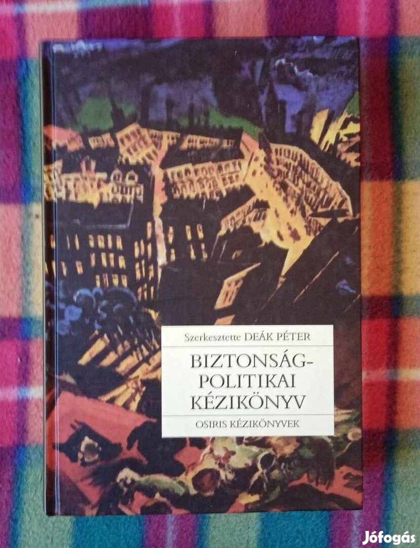 Deák Péter (szerk.): Biztonságpolitikai kézikönyv