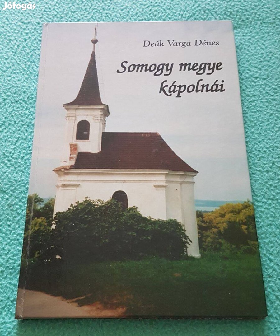 Deák Varga Dénes - Somogy megye kápolnái könyv