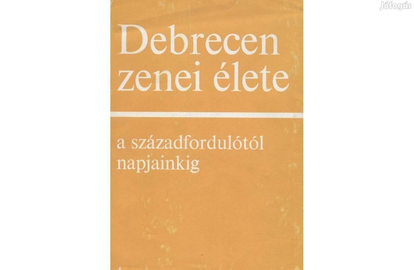 Debrecen zenei élete a századfordulótól napjainkig.Megjelent 1975-ben