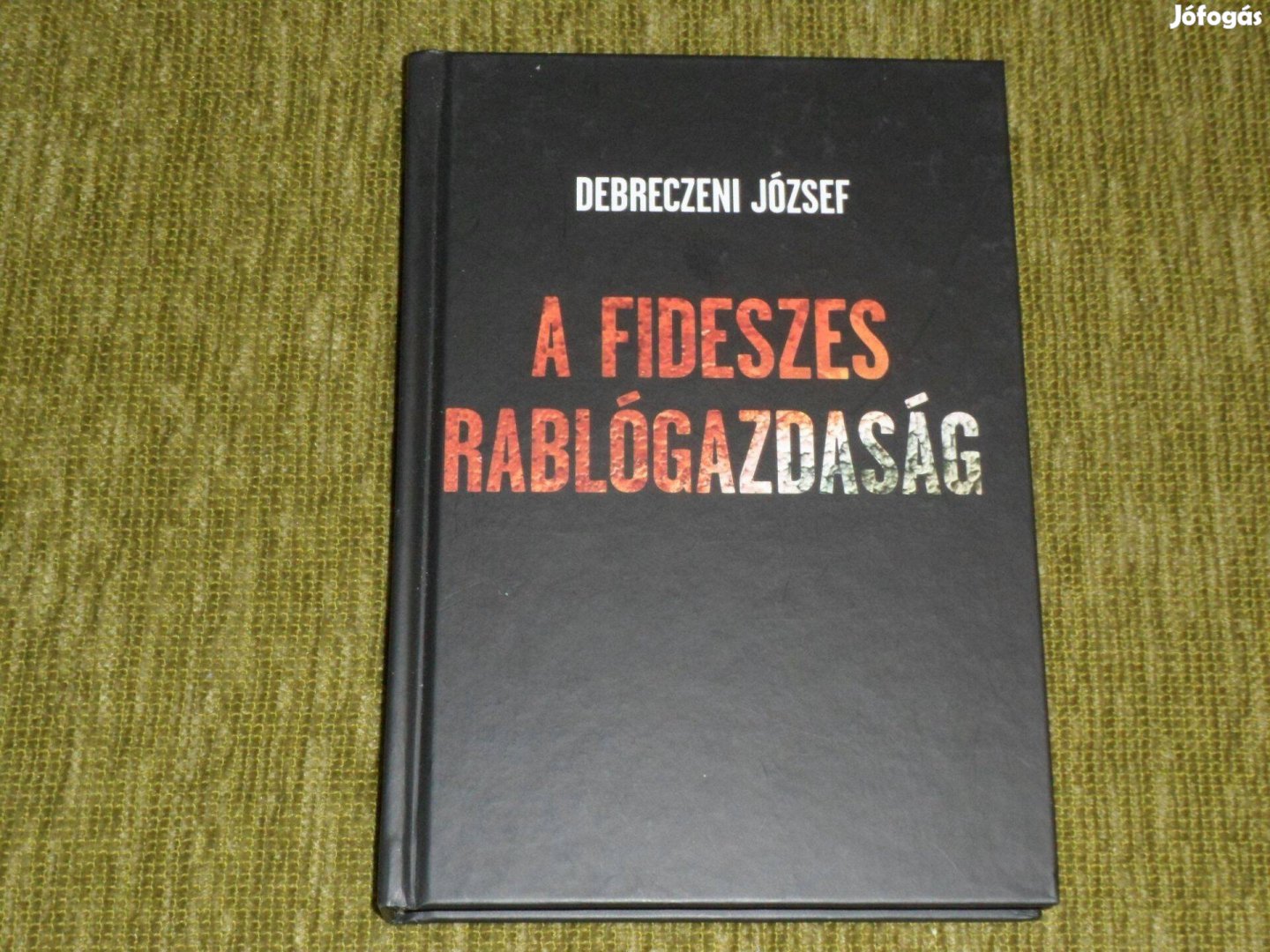 Debreczeni József A fideszes rablógazdaság