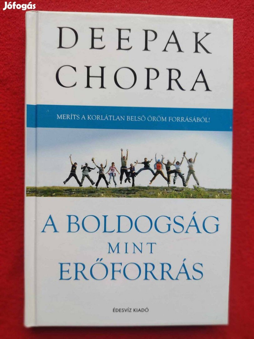 Deepak Chopra A boldogság mint erőforrás