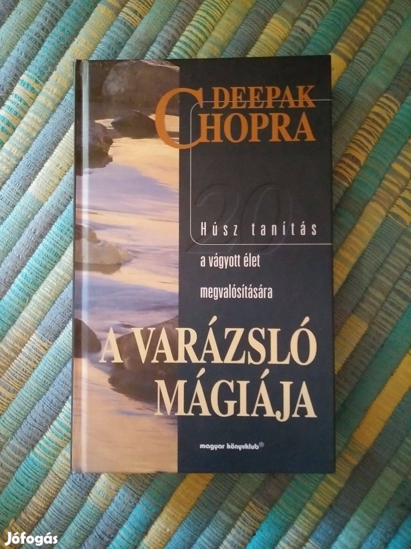 Deepak Chopra - A varázsló mágiája / Húsz tanítás a vágyott élet megv