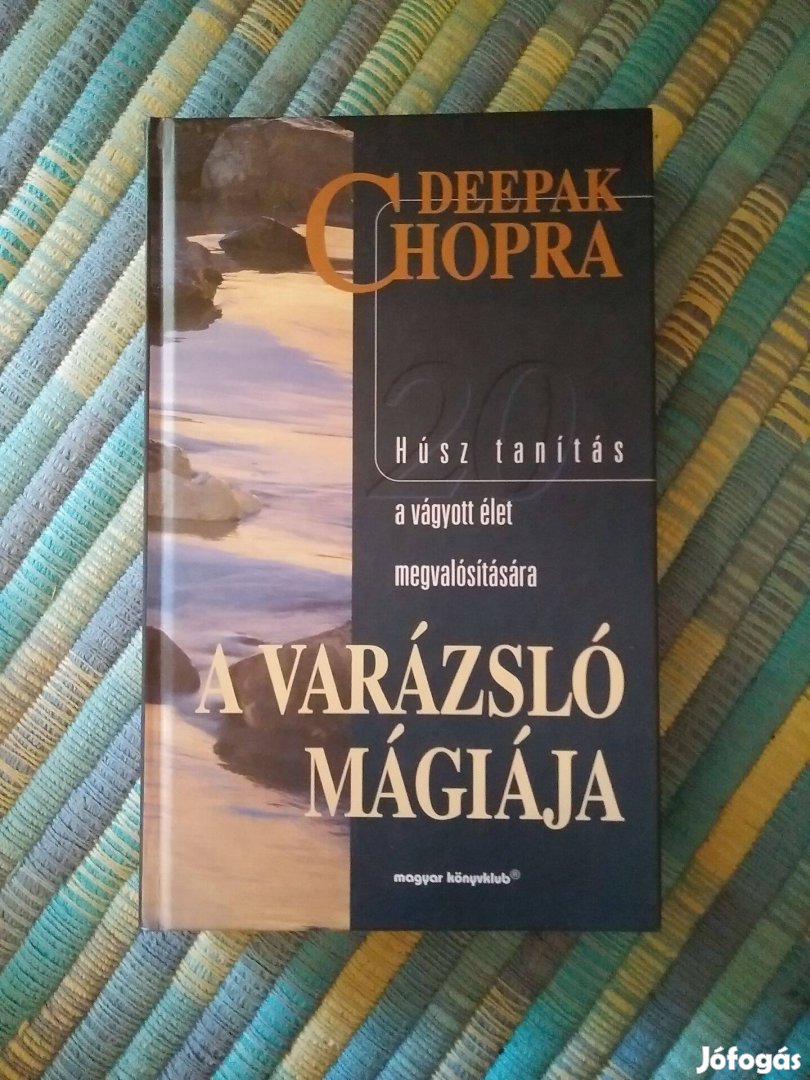 Deepak Chopra - A varázsló mágiája / Húsz tanítás a vágyott élet megv