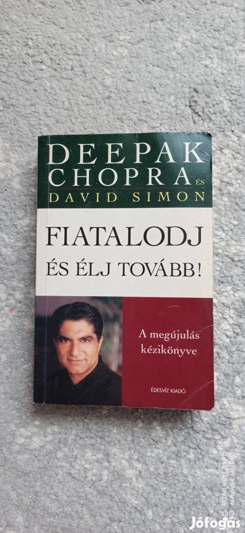 Deepak Chopra - Fiatalodj és élj tovább a megújulás kézikönyve