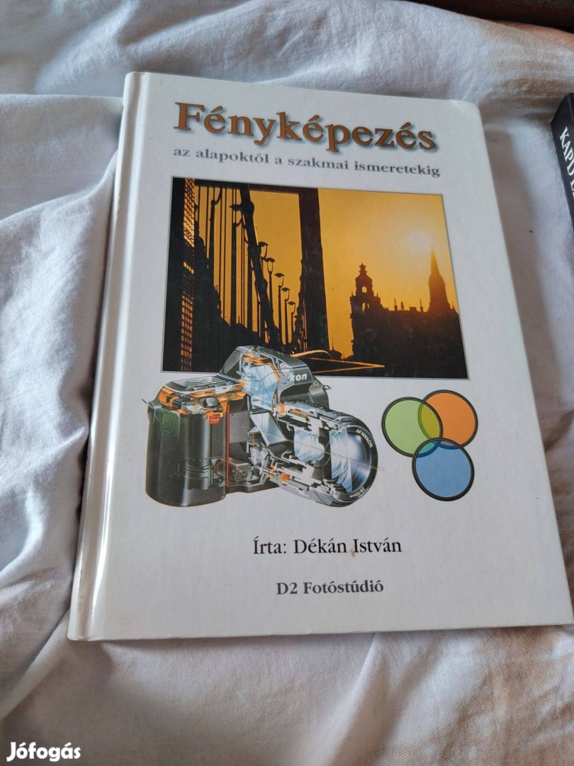 Dékán István Fényképezés az alapoktól a szakmai ismeretekig