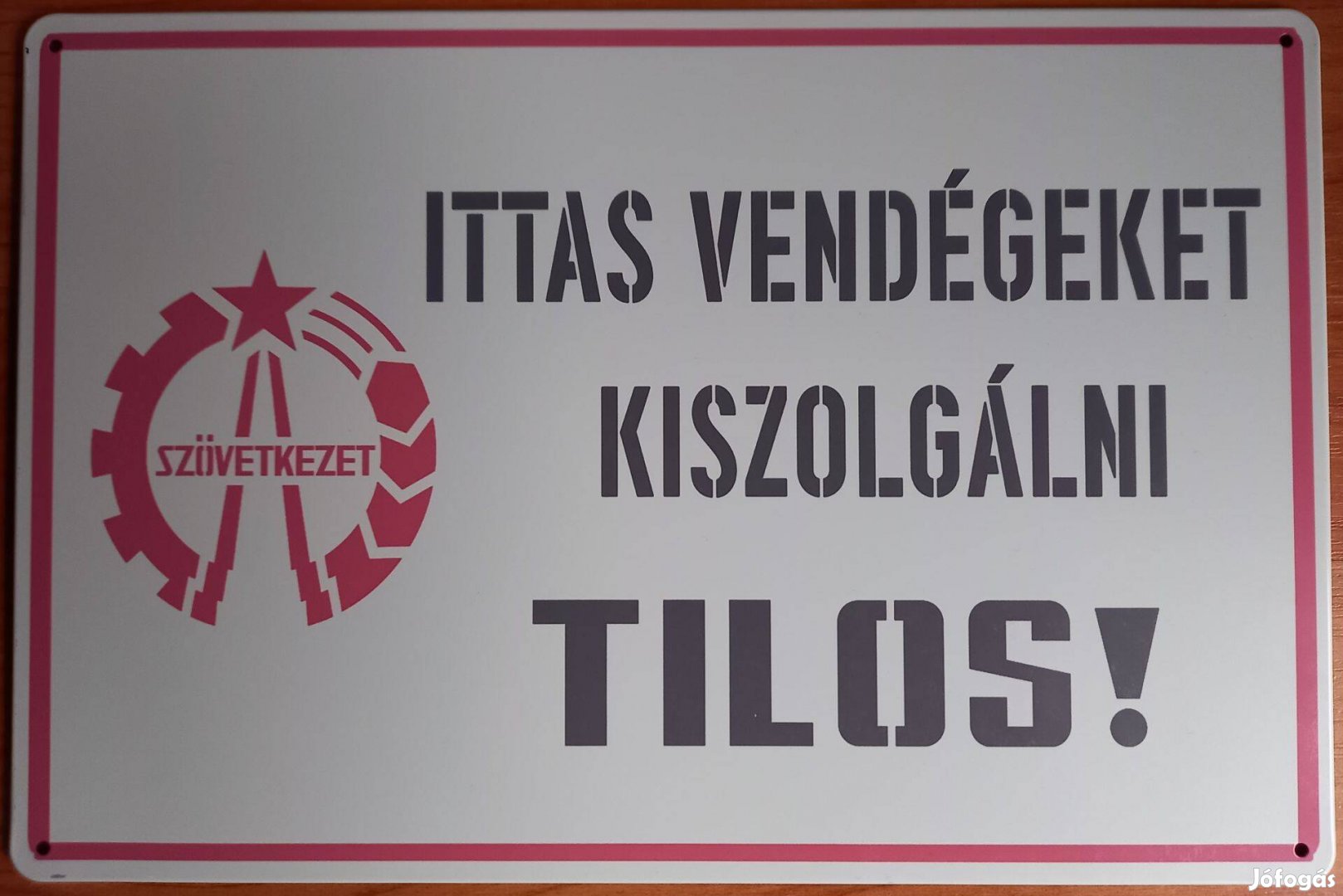 Dekorációs fém tábla - Ittas Vendégeket Kiszolgálni Tilos!