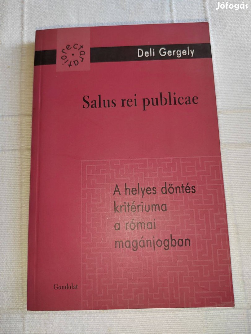 Deli Gergely: Salus rei publicae - A helyes döntés kritériuma a római