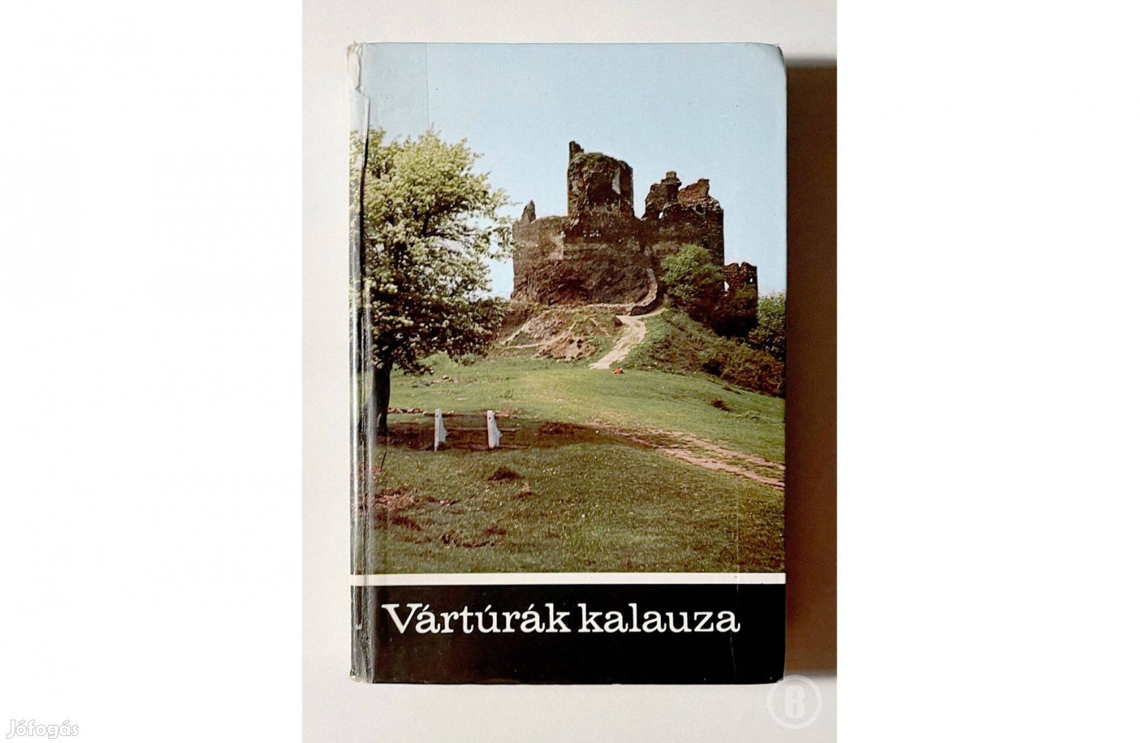 Dely Károly szerk. Vártúrák kalauza - - - Csak személyesen!