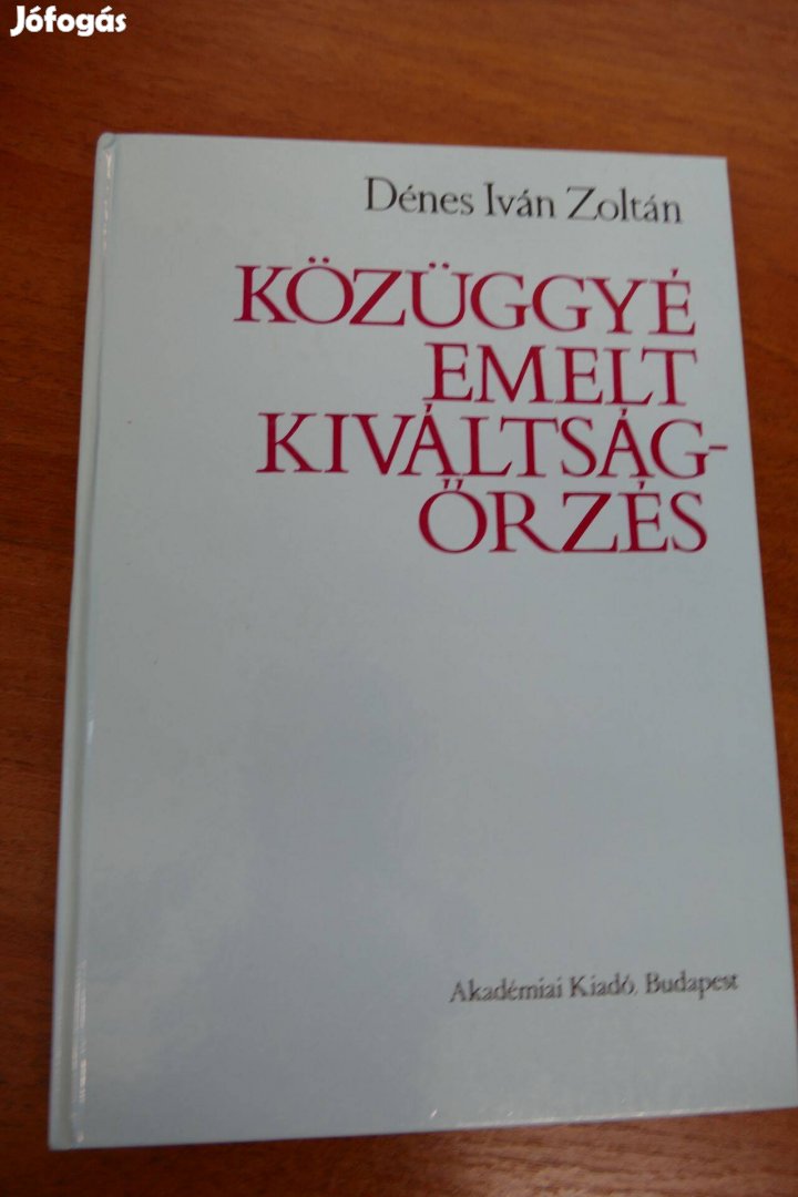 Dénes Iván Zoltán : Közüggyé emelt kiváltságőrzés