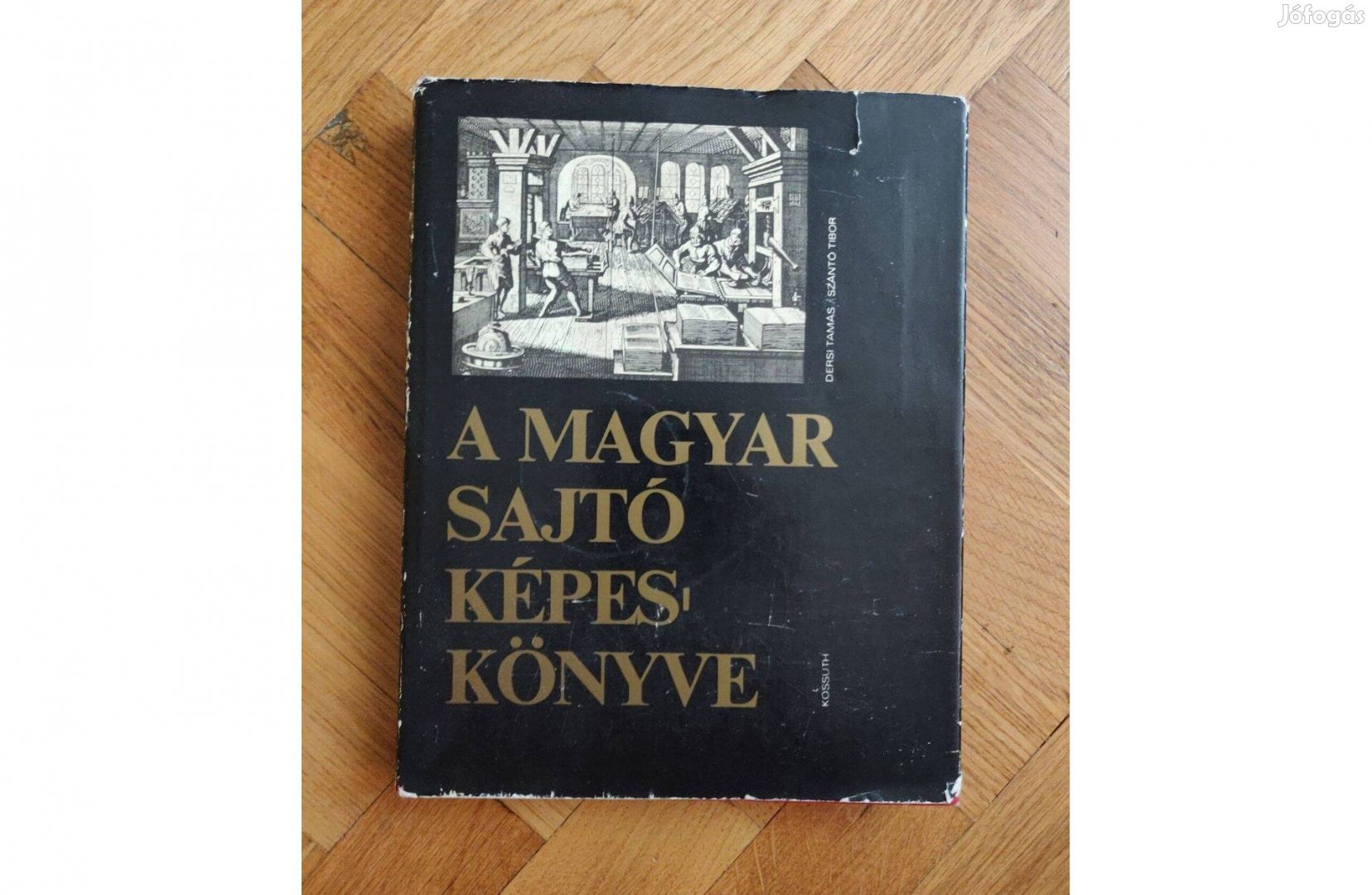 Dersi Tamás - Szántó Tibor: A magyar sajtó képes könyve