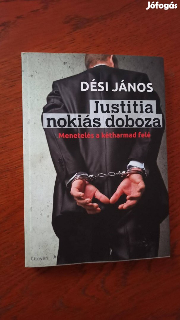 Dési János - Justitia nokiás doboza Menetelés a kétharmad