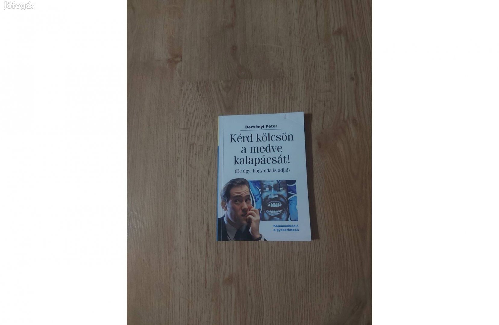 Dezsényi Péter: Kérd kölcsön a medve kalapácsát! 
