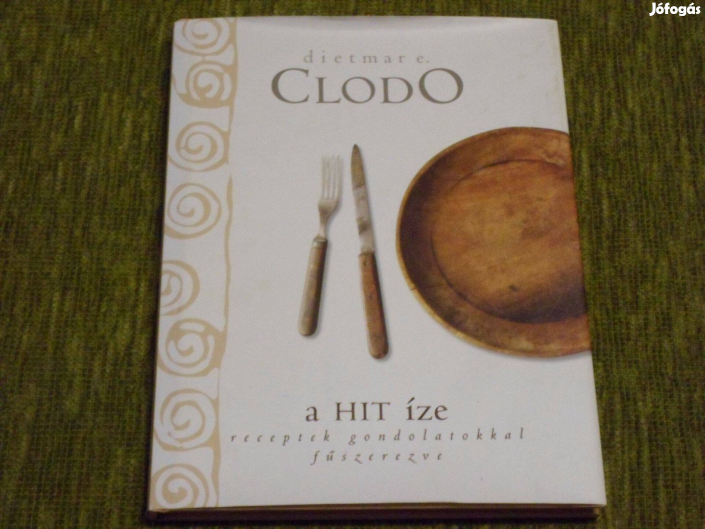 Dietmar E. Clodo: A Hit íze - Receptek gondolatokkal fűszerezve