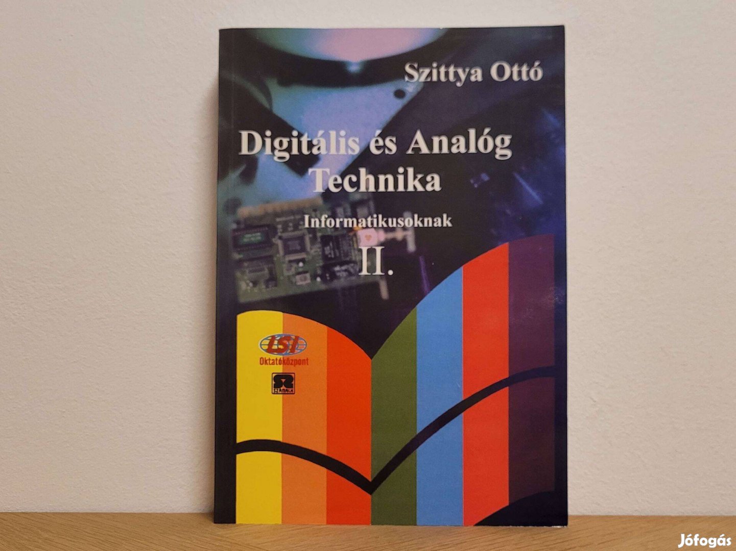 Digitális és Analóg Technika Informatikusoknak II - Szittya Ottó könyv