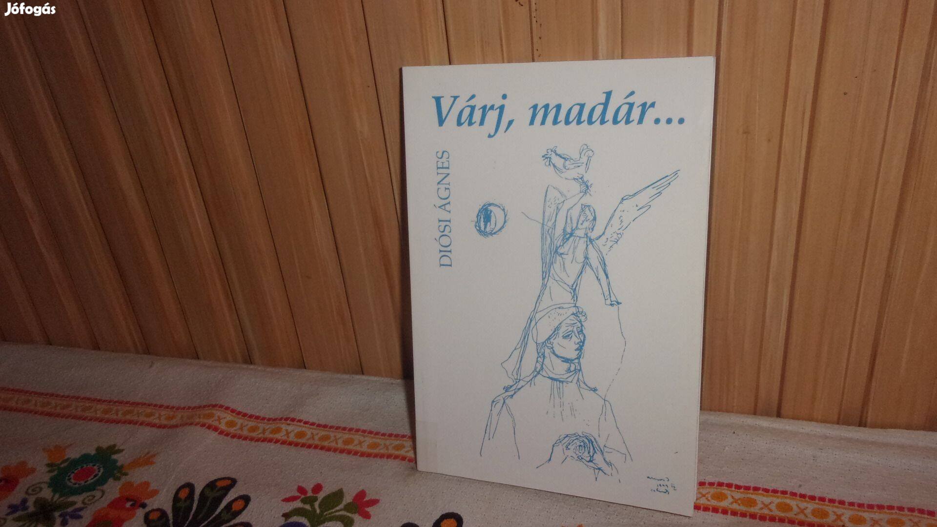 Diósi Ágnes Várj madár