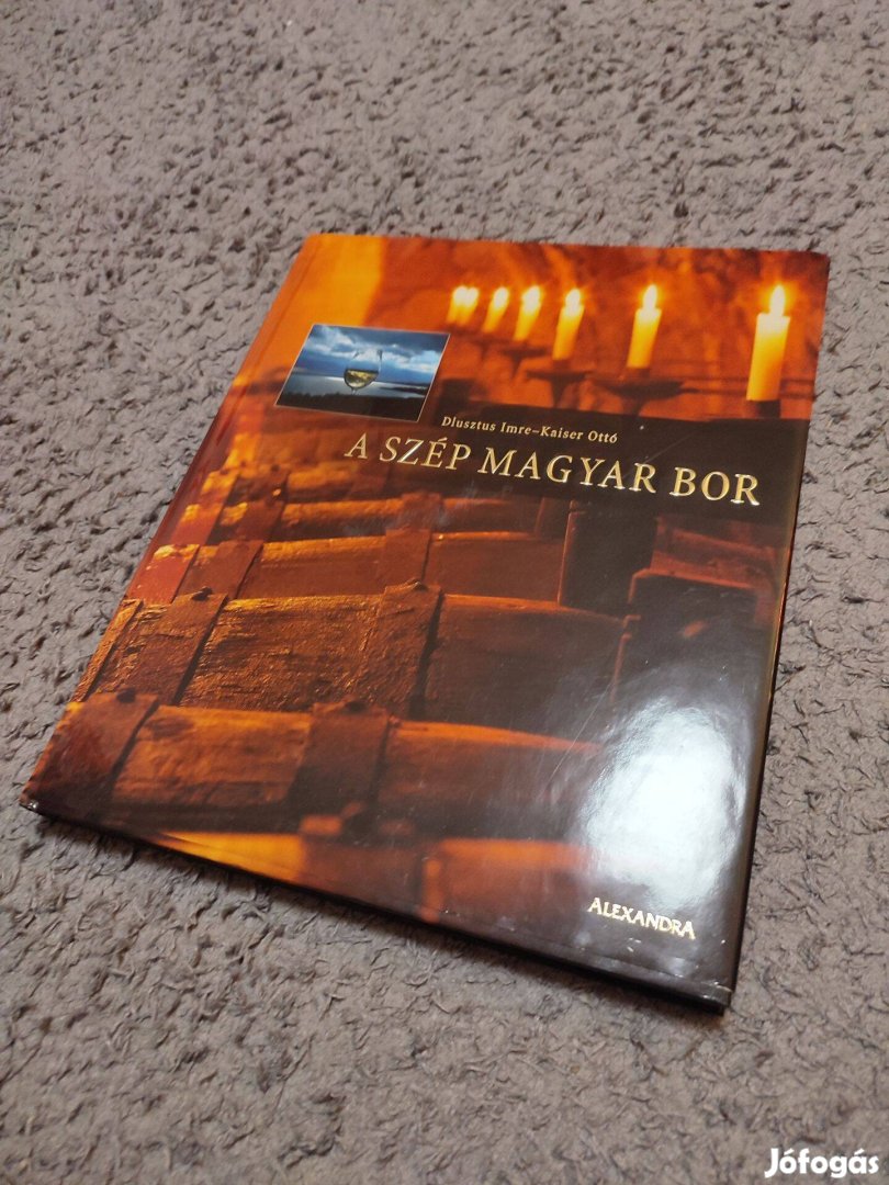Dlusztus Imre - Kaiser Ottó - A Szép Magyar Bor