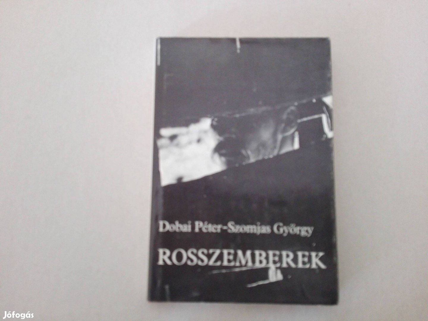 Dobai Péter-Szomjas György: Rosszemberek c.könyv jó állapotban eladó!