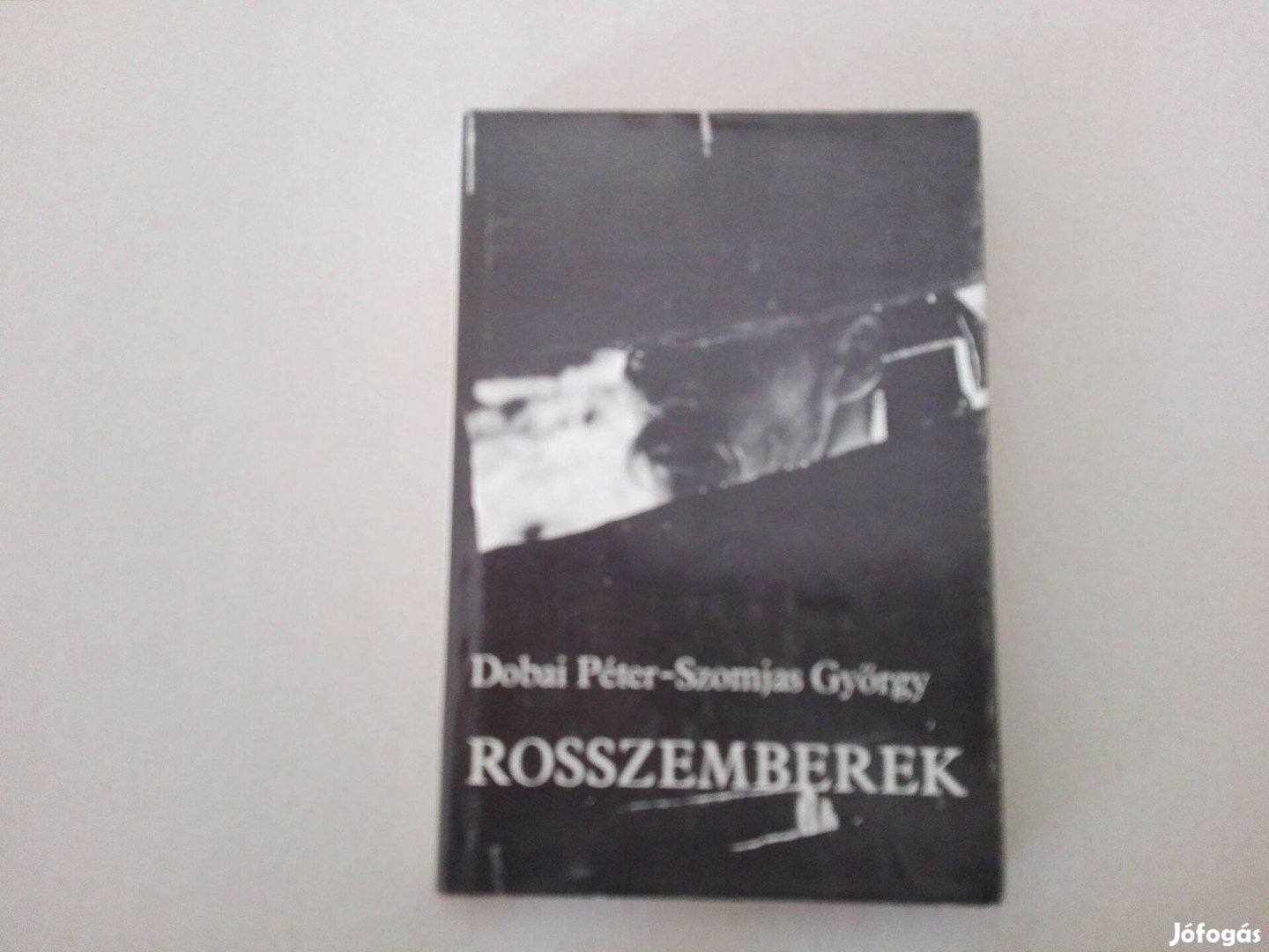 Dobai Péter-Szomjas György: Rosszemberek c.könyv jó állapotban eladó!