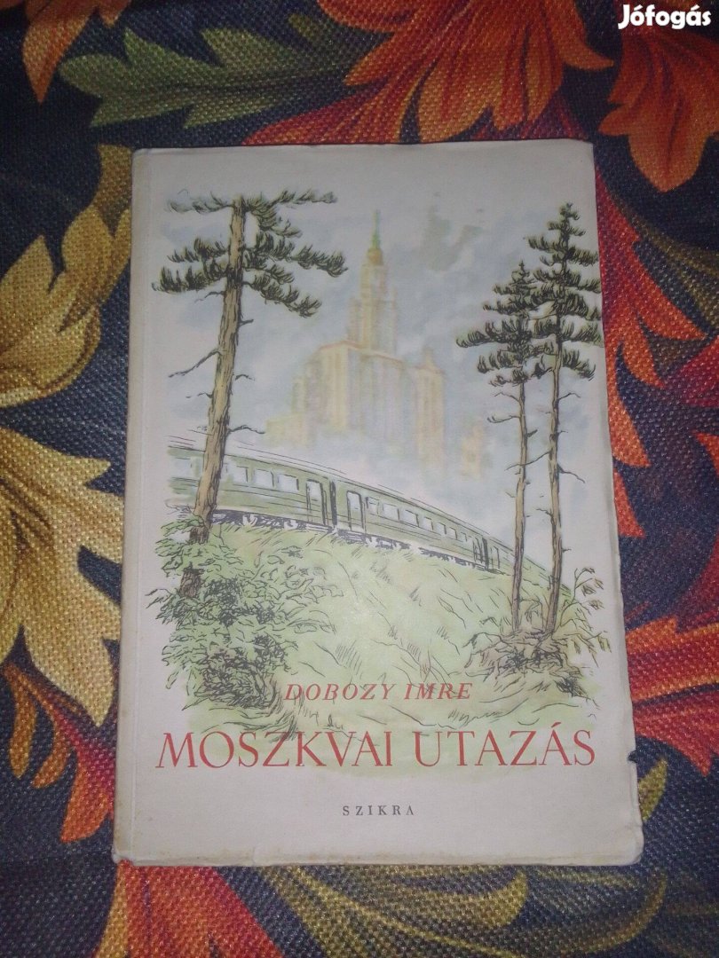 Dobozy Imre: Moszkvai utazás (1955) - Ritkaság!