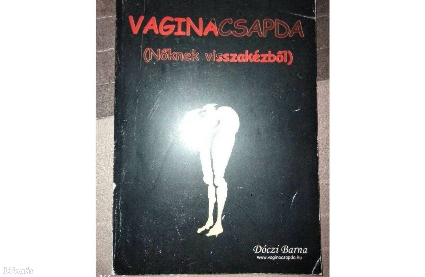Dóczi Barna : Vaginacsapda (Nőknek visszakézből)