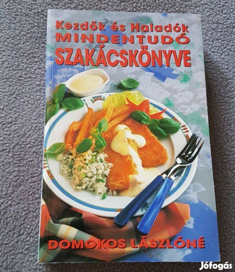 Domokos Lászlóné: Kezdők és Haladók mindentudó szakácskönyve könyv